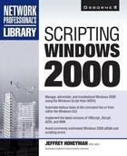 Couverture du livre « Scripting windows 2000 » de Honeyman Jeffrey aux éditions Mcgraw-hill Education