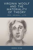 Couverture du livre « Virginia Woolf and the Materiality of Theory: Sex, Animal, Life » de Ryan Derek aux éditions Edinburgh University Press