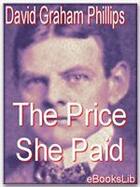Couverture du livre « The Price She Paid » de David Graham Phillips aux éditions Ebookslib