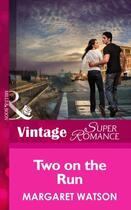 Couverture du livre « Two on the Run (Mills & Boon Vintage Superromance) (Count on a Cop - B » de Margaret Watson aux éditions Mills & Boon Series