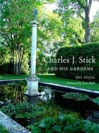 Couverture du livre « Charles j. stick and his gardens » de Poole Jaffabel Sam aux éditions The Monacelli Press