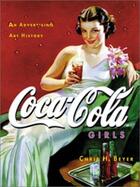 Couverture du livre « Coca cola girls » de Beyer H Chris aux éditions Antique Collector's Club