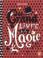 Couverture du livre « Le grand livre de la magie » de Gilles Arthur aux éditions Deux Coqs D'or