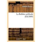 Couverture du livre « La bulbite urethrale » de Daunic Amedee aux éditions Hachette Bnf