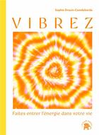 Couverture du livre « Vibrez » de Sophie Drouin-Camdeborde aux éditions Le Lotus Et L'elephant