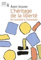 Couverture du livre « L'héritage de la liberté » de Albert Jacquard aux éditions Seuil