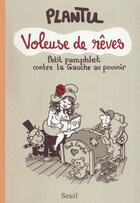 Couverture du livre « Voleuse de rêves ; petit pamphlet contre la Gauche au pouvoir » de Plantu aux éditions Seuil