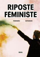 Couverture du livre « Riposte féministe » de Simon Depardon et Marie Perennes aux éditions Seuil