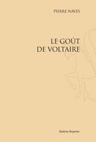 Couverture du livre « Le goût de Voltaire » de Raymond Naves aux éditions Slatkine Reprints