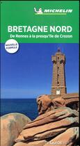 Couverture du livre « Le guide vert ; Bretagne nord, de Rennes à la presqu'île de Crozon » de Collectif Michelin aux éditions Michelin