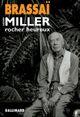 Couverture du livre « Henry miller grandeur nature - ii - henry miller, rocher heureux » de Brassai aux éditions Gallimard (patrimoine Numerise)