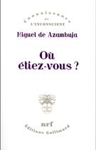 Couverture du livre « Où étiez-vous ? » de Miguel De Azambuja aux éditions Gallimard