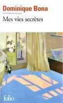 Couverture du livre « Mes vies secrètes » de Dominique Bona aux éditions Folio