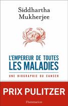 Couverture du livre « L'empereur de toutes les maladies ; une biographie du cancer » de Siddhartha Mukherjee aux éditions Flammarion