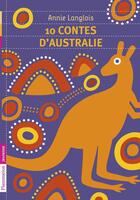 Couverture du livre « 10 contes d'Australie » de Annie Langlois aux éditions Flammarion Jeunesse