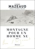 Couverture du livre « Montagne pour un homme nu » de Pierre Mazeaud aux éditions Arthaud