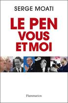 Couverture du livre « Le Pen, vous et moi » de Serge Moati aux éditions Flammarion