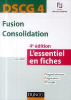 Couverture du livre « Dscg 4 ; fusion consolidation ; l'essentiel en fiches ; 4e édition » de Robert Obert aux éditions Dunod