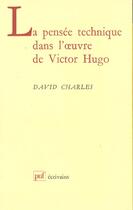 Couverture du livre « La pensee technique dans l'oeuvre de victor hugo » de Charles David aux éditions Puf