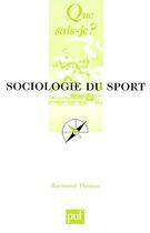 Couverture du livre « Sociologie du sport (5e ed) (5e édition) » de Raymond Thomas aux éditions Que Sais-je ?