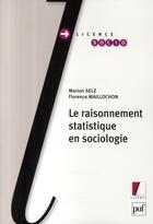 Couverture du livre « Le raisonnement statistique en sociologie » de Maillochon/Selz aux éditions Puf