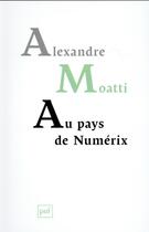 Couverture du livre « Au pays de numérix » de Alexandre Moatti aux éditions Puf