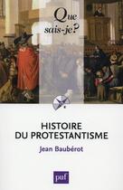 Couverture du livre « Histoire du protestantisme (9e édition) » de Jean Bauberot aux éditions Que Sais-je ?