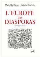 Couverture du livre « L'Europe des diasporas, XVIe-XVIIIe siècles » de Natalia Muchnik et Mathilde Monge aux éditions Puf