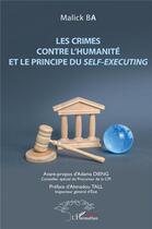 Couverture du livre « Les crimes contre l'humanité et le principe du self-executing » de Malick Ba aux éditions L'harmattan
