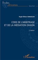 Couverture du livre « Code de l'arbitrage et de la médiation OHADA » de Hygin Didace Amboulou aux éditions L'harmattan