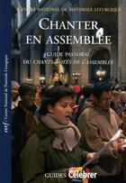 Couverture du livre « Chanter en assemblée ; guide pastoral du chants notés de l'assemblée » de  aux éditions Cerf