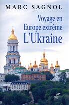 Couverture du livre « Voyage en Europe extrême : l'Ukraine » de Marc Sagnol aux éditions Cerf