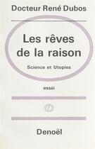 Couverture du livre « Les reves de la raison - science et utopies » de Dubos Rene Jules aux éditions Denoel