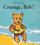 Couverture du livre « Courage, Bob ! » de Alex Sanders aux éditions Ecole Des Loisirs