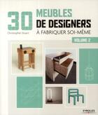 Couverture du livre « 30 meubles de designers à fabriquer soi-même Tome 2 » de Christophe Stuart aux éditions Eyrolles