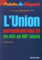 Couverture du livre « L'Union Europeenne Des 25 ; Un Defi Au Xxi Siecle » de Sandrine Brissot aux éditions Foucher