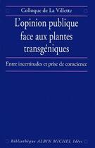 Couverture du livre « L'opinion publique face aux plantes transgéniques ; entre incertitudes et prise de conscience » de  aux éditions Albin Michel