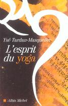 Couverture du livre « L'esprit du yoga » de Tardan-Masquelier Ys aux éditions Albin Michel