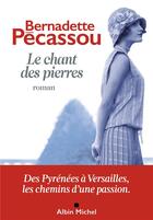 Couverture du livre « Le chant des pierres » de Bernadette Pecassou aux éditions Albin Michel