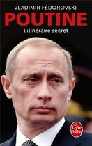 Couverture du livre « Poutine ; l'itinéraire secret » de Vladimir Fedorovski aux éditions Le Livre De Poche
