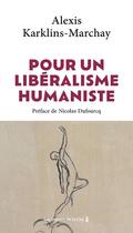 Couverture du livre « Pour un libéralisme humaniste » de Alexis Karklins-Marchay aux éditions Presses De La Cite
