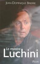 Couverture du livre « Le mystère Luchini » de Brierre J-D. aux éditions Plon