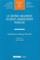 Couverture du livre « Le critère organique en droit administratif français » de Paul-Maxence Murgue-Varoclier aux éditions Lgdj