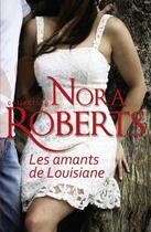 Couverture du livre « Les amants de louisiane » de Nora Roberts aux éditions Harlequin