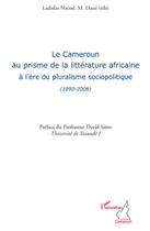 Couverture du livre « Cameroun au prisme de la littérature africaine a l'ère du pluralisme sociopolitique (1990-2006) » de M Dassi et Ladislas Nzesse aux éditions L'harmattan