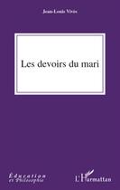 Couverture du livre « Les devoirs du mari » de Jean-Louis Vives aux éditions L'harmattan