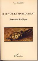 Couverture du livre « Si tu vois le margouillat ; souvenirs d'afrique » de Pierre Biarnès aux éditions Editions L'harmattan