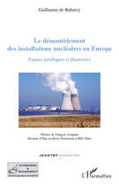 Couverture du livre « Le démantèlement des installations nucléaires en Europe ; enjeux juridiques et financiers » de Guillaume De Rubercy aux éditions Editions L'harmattan