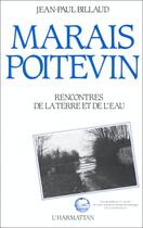 Couverture du livre « Marais poitevin ; rencontresde la terre et de l'eau » de Jean-Paul Billaud aux éditions Editions L'harmattan