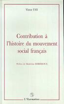 Couverture du livre « Contribution à l'histoire du mouvement social français » de Victor Fay aux éditions Editions L'harmattan